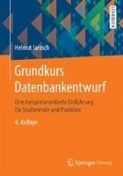 Grundkurs Datenbankentwurf : Eine beispielorientierte Einführung für Studierende und Praktiker