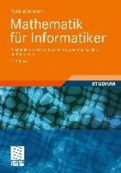 Mathematik für Informatiker : Ausführlich erklärt mit vielen Programmbeispielen und Aufgaben