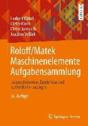 Roloff/Matek Maschinenelemente Aufgabensammlung: LÃ¶sungshinweise, Ergebnisse und ausfÃ¼hrliche LÃ¶sungen
