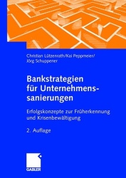 Bankstrategien für Unternehmenssanierungen - Erfolgskonzepte zur Früherkennung und Krisenbewältigung