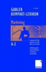 Gabler Kompakt-Lexikon Marketing : 4.670 Begriffe aus den Bereichen Marketing, Medien- und Kommunikationswirtschaft