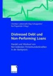 Distressed Debt und Non-Performing Loans - Handel und Workout von notleidenden Firmenkundenkrediten in der Bankpraxis