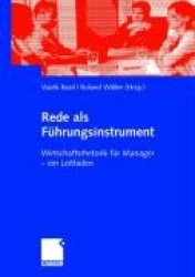 Rede als Führungsinstrument : Wirtschaftsrhetorik für Manager - ein Leitfaden
