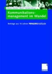 Kommunikationsmanagement im Wandel - Beiträge aus 10 Jahren =mcminstitute