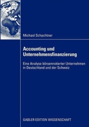 Accounting und Unternehmensfinanzierung - Eine Analyse börsennotierter Unternehmen in Deutschland und der Schweiz