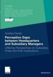 Perception Gaps between Headquarters and Subsidiary Managers : Differing Perspectives on Subsidiary Roles and their