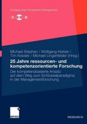 25 Jahre ressourcen- und kompetenzorientierte Forschung : Der kompetenzbasierte Ansatz auf dem Weg zum Schlüsselparadigma