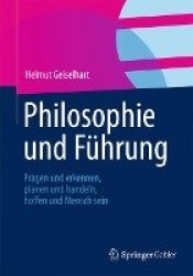 Philosophie und Führung - Fragen und erkennen, planen und handeln, hoffen und Mensch sein