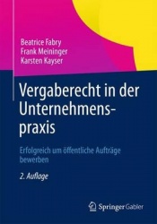 Vergaberecht in der Unternehmenspraxis - Erfolgreich um öffentliche Aufträge bewerben