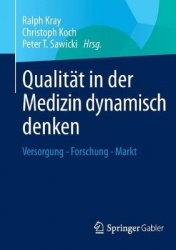 Qualität in der Medizin dynamisch denken - Versorgung - Forschung - Markt