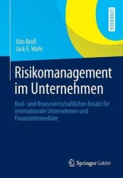 Risikomanagement im Unternehmen : Real- und finanzwirtschaftlicher Ansatz für internationale Unternehmen und