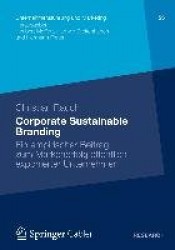 Corporate Sustainable Branding - Ein empirischer Beitrag zum Markenerfolg öffentlich exponierter Unternehmen