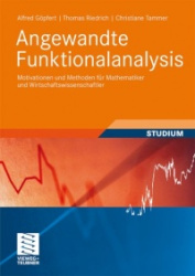 Angewandte Funktionalanalysis - Motivationen und Methoden für Mathematiker und Wirtschaftswissenschaftler