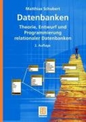 Datenbanken - Theorie, Entwurf und Programmierung relationaler Datenbanken