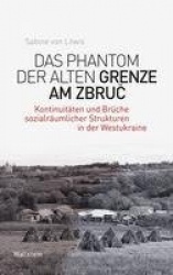 Das Phantom der alten Grenze am Zbruc