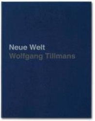 Wolfgang Tillmans. Neue Welt, Art Edition
