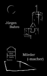 Mördermacher - Gedanken eines entsorgten Vaters