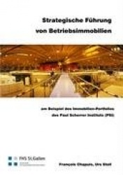 Strategische Führung von Betriebsimmobilien - am Beispiel des Immobilien-Portfolios des Paul Scherrer Instituts (PSI)