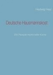 Deutsche Hausmannskost - 200 Rezepte traditioneller Küche