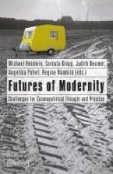 Futures of Modernity - Challenges for Cosmopolitical Thought and Practice