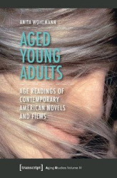 Aged Young Adults - Age Readings of Contemporary American Novels and Films