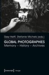 Global Photographies - Memory - History - Archives