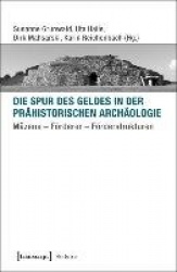 Die Spur des Geldes in der Prähistorischen Archäologie