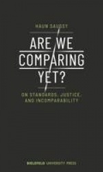 Are We Comparing Yet? – On Standards, Justice, and Incomparability