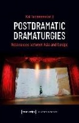 Postdramatic Dramaturgies - Resonances between Asia and Europe