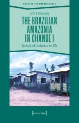 The Brazilian Amazonia in Change I - Opening Up and Colonisation in the 1970s