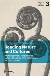 Reading Nature and Cultures - Interdisciplinary Perspectives on Witi Ihimaera's 