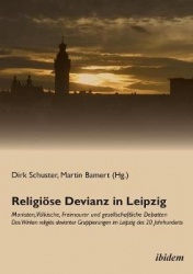Religi�se Devianz in Leipzig. Monisten, V�lkische, Freimaurer und gesellschaftliche Debatten - Das Wirken religi�s devianter Gru