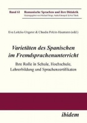 Varietäten des Spanischen im Fremdsprachenunterricht - Ihre Rolle in Schule, Hochschule, Lehrerbildung und Sprachenzertifikaten