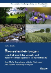 Ökosystemleistungen – ein Instrument des Umwelt- und Ressourcenmanagements in Deutschland? - Begriffliche Grundlagen, ethische M