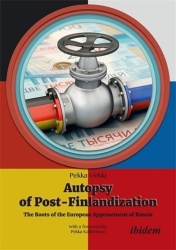 Autopsy of Post-Finlandization - The Roots of the European Appeasement of Russia