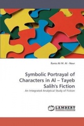 Symbolic  Portrayal of Characters in Al - Tayeb Salih''s Fiction
