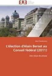 L'élection d'Alain Berset au Conseil fédéral (2011) - Une revue de presse