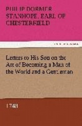 Letters to His Son on the Art of Becoming a Man of the World and a Gentleman, 1748