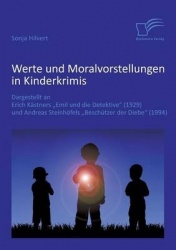 Werte und Moralvorstellungen in Kinderkrimis - Dargestellt an Erich Kästners 'Emil und die Detektive' (1929) und Andreas Steinhö