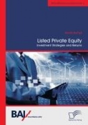 Listed Private Equity - Investment Strategies and Returns