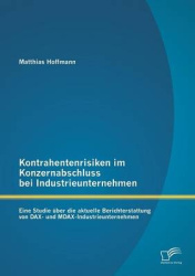 Kontrahentenrisiken im Konzernabschluss bei Industrieunternehmen - Eine Studie über die aktuelle Berichterstattung von DAX- und 