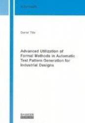 Advanced Utilization of Formal Methods in Automatic Test Pattern Generation for Industrial Designs