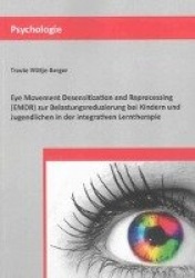 Eye Movement Desensitization and Reprocessing (EMDR) zur Belastungsreduzierung bei Kindern und Jugendlichen in der integrativen 