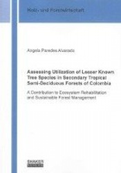 Assessing Utilization of Lesser Known Tree Species in Secondary Tropical Semi-Deciduous Forests of Colombia