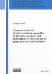 Characterization of physico-chemical properties of Jatropha curcas L. and optimization of mechanical oil extraction and sediment