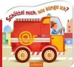 Schüttel mich, wie klinge ich?: Schüttel mich, wie klinge ich? Die Feuerwehr