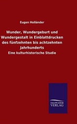 Wunder, Wundergeburt und Wundergestalt in Einblattdrucken des fünfzehnten bis achtzehnten Jahrhunderts