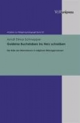 Goldene Buchstaben Ins Herz Schreiben - Die Rolle Des Memorierens in Religiosen Bildungsprozessen