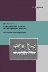 Von Spielenden Soldaten Und Kampfenden Athleten - Die Genese Des Modernen Funfkampfs