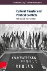Cultural Transfer and Political Conflicts - Film Festivals in the Cold War